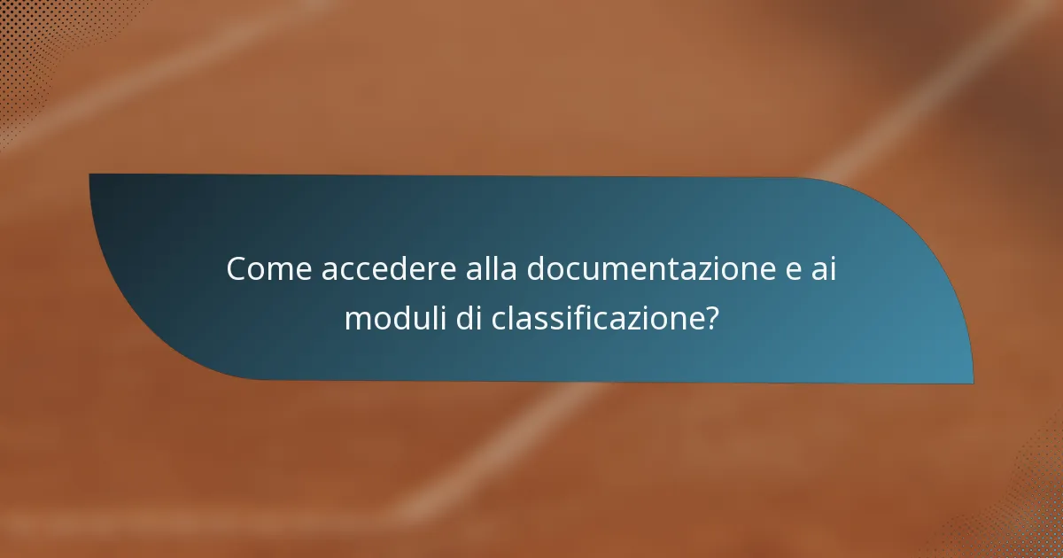 Come accedere alla documentazione e ai moduli di classificazione?