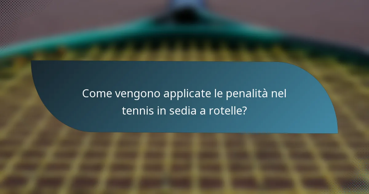 Come vengono applicate le penalità nel tennis in sedia a rotelle?