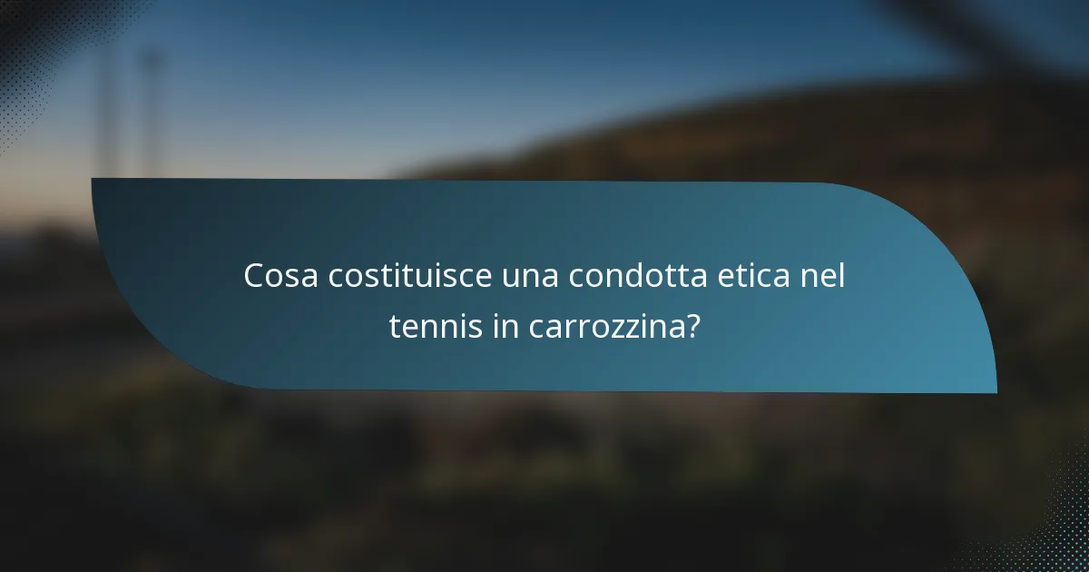 Cosa costituisce una condotta etica nel tennis in carrozzina?