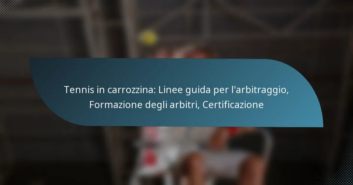 Tennis in carrozzina: Linee guida per l’arbitraggio, Formazione degli arbitri, Certificazione