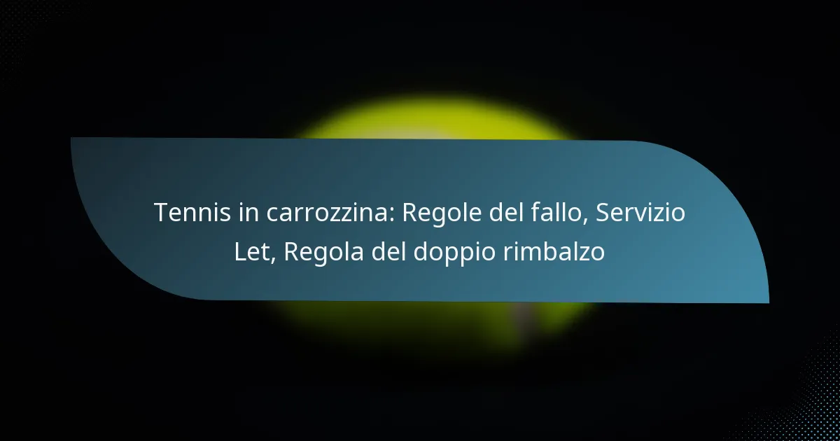Tennis in carrozzina: Regole del fallo, Servizio Let, Regola del doppio rimbalzo