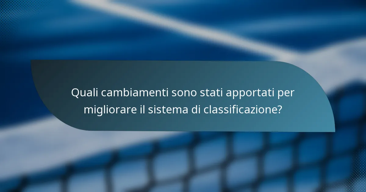 Quali cambiamenti sono stati apportati per migliorare il sistema di classificazione?