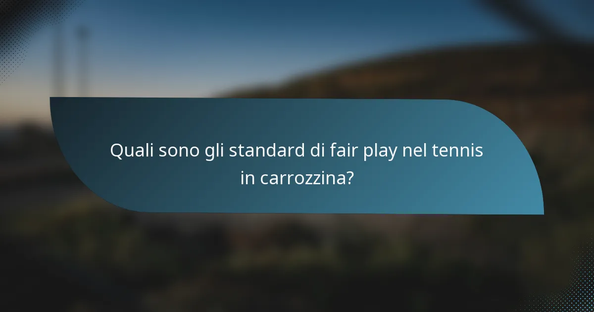Quali sono gli standard di fair play nel tennis in carrozzina?