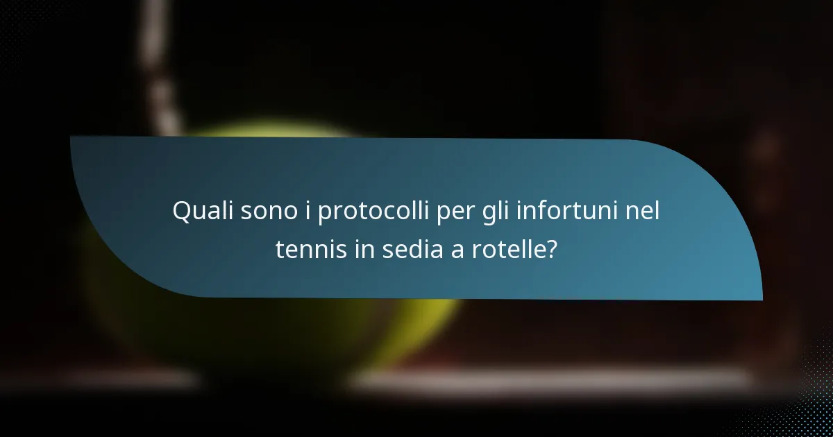 Quali sono i protocolli per gli infortuni nel tennis in sedia a rotelle?