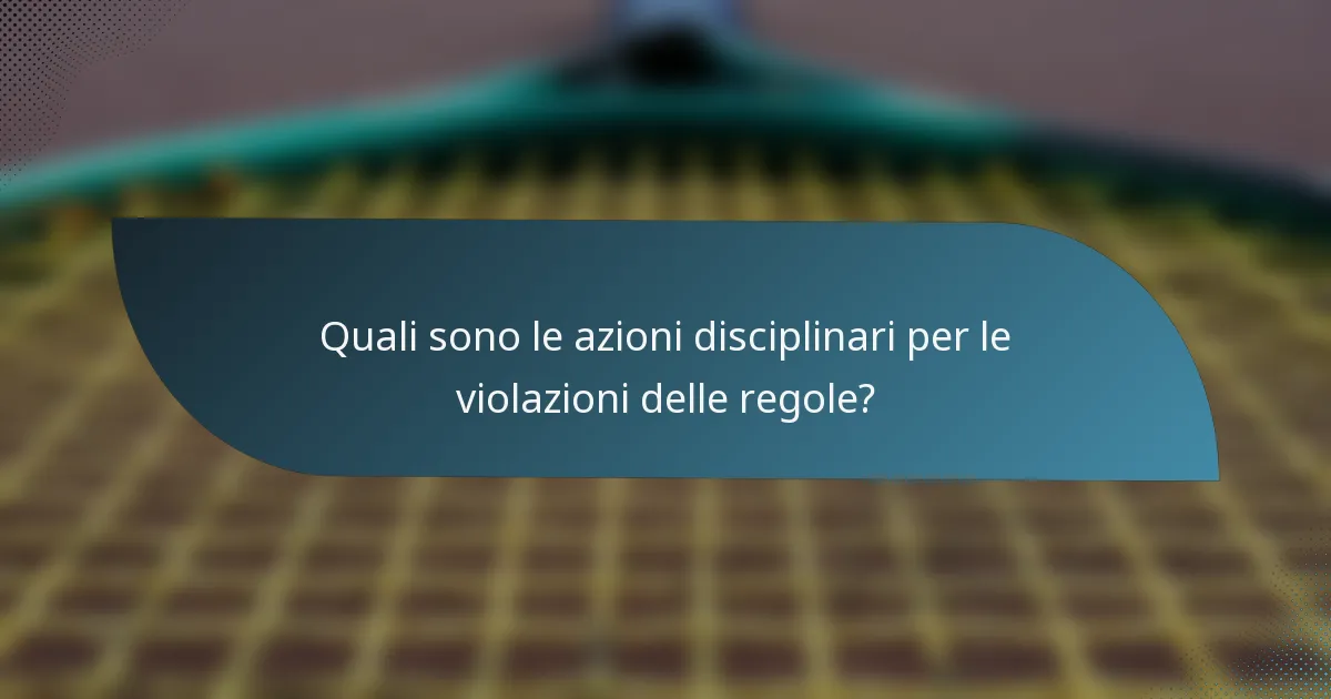 Quali sono le azioni disciplinari per le violazioni delle regole?