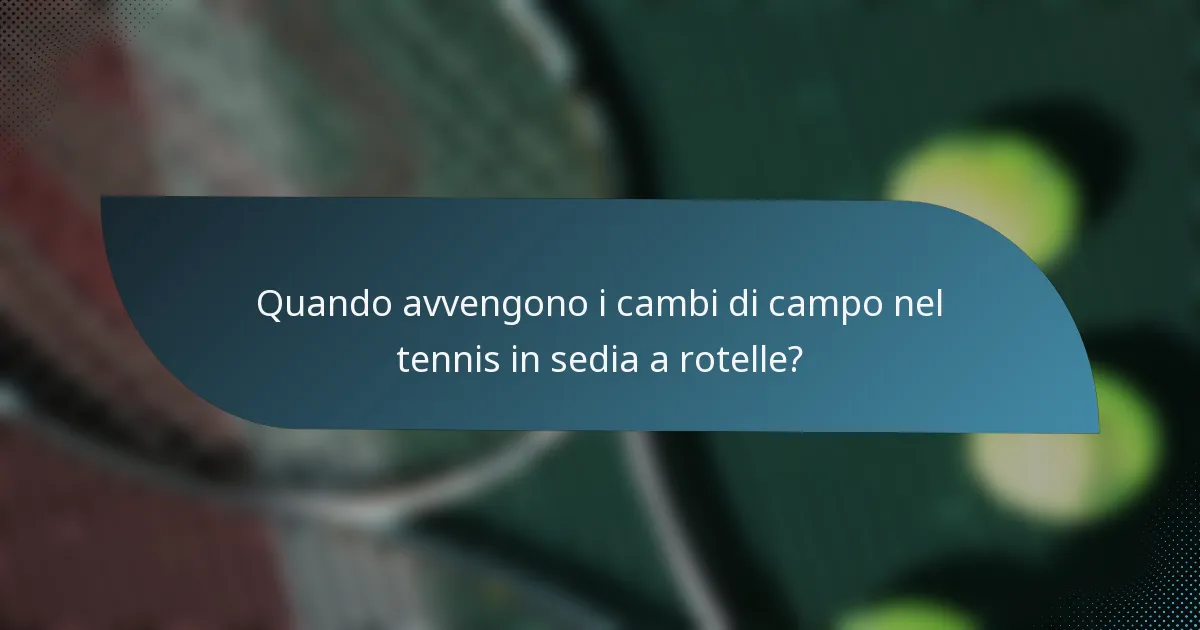 Quando avvengono i cambi di campo nel tennis in sedia a rotelle?